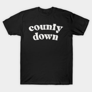 County Down - Irish Pride County Gift T-Shirt